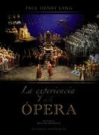 La experiencia de la ópera - Paul Henry Lang - Alianza editorial