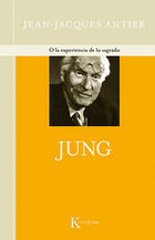 Jung o la experiencia de lo sagrado - Jean-Jacques Antier - Kairós