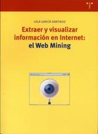 Extraer y visualizar información en Internet: el Web Mining - Lola García Santiago - Trea