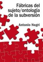Fábricas del sujeto / ontología de la subversión - Antonio Negri - Akal