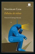 Fábulas de robots - Stanislaw Lem - Impedimenta