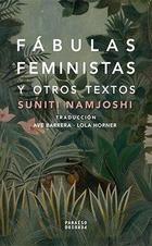 Fábulas feministas y otros textos - Suniti Namjoshi - Paraíso Perdido