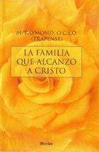 La Familia que alcanzó a Cristo - M.  Raymond - Herder Liquidacion de archivo editorial