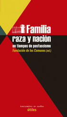 Familia, raza y nación en tiempos de posfascismo - AA.VV. - Traficantes de sueños Familia, raza y nación en tiempos de posfascismo - AA.VV. - Traficantes de sueños