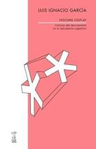 Fascismos cosplay - Luis Ignacio García - Caja Negra Editora Fascismos cosplay - Luis Ignacio García - Caja Negra Editora