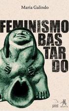 Feminismo Bastardo - María Galindo - Editorial Mantis Feminismo Bastardo - María Galindo - Editorial Mantis