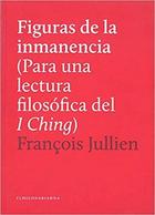 Figuras de la inmanencia - François Jullien - El hilo de Ariadna Figuras de la inmanencia - François Jullien - El hilo de Ariadna