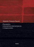 Filosofía, conceptos psicológicos y psiquiatría - Alejandro Tomasini Bassols - Herder México