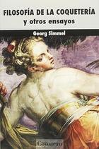 Filosofía de la coquetería y otros ensayos - Georg Simmel - Ediciones Coyoacan Filosofía de la coquetería y otros ensayos - Georg Simmel - Ediciones Coyoacan
