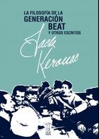 Filosofía de la Generación Beat y otros escritos - Jack Kerouac - Caja Negra Editora Filosofía de la Generación Beat y otros escritos - Jack Kerouac - Caja Negra Editora