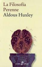 La Filosofía Perenne - Aldous Huxley - Edhasa