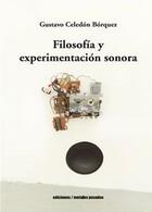 Filosofía y experimentación sonora - Gustavo Celedón Bórquez - Ediciones Metales pesados