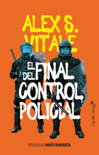 El Final del control policial - Alex S. Vitale - Capitán Swing