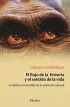 El Flujo de la historia y el sentido de la vida - Carlos Castrodeza - Herder