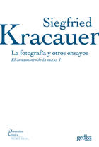 La fotografía y otros ensayos - Siegfried Kracauer - Editorial Gedisa