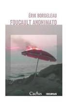 Foucault anonimato - Érik Bordeleau - Cactus