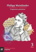 Fragmentos pesimistas - Philipp Mainländer - Sequitur Fragmentos pesimistas - Philipp Mainländer - Sequitur