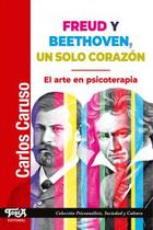 Freud y Beethoven, un solo corazón - Carlos Caruso - Topía editorial