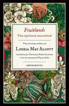 Fruitlands. Una experiencia trascendental - Louisa May Alcott - Impedimenta