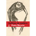 Gallinas de madera - Mario Bellatin - Sexto Piso
