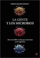 La gente y los microbios - Pablo Goldschmidt - SB