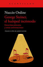 George Steiner, el huésped incómodo - Nuccio Ordine - Acantilado