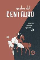 Gestos del centauro - Marcos Daniel Aguilar - Ediciones Periféricas