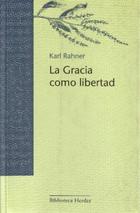La Gracia como libertad - Karl  Rahner - Herder