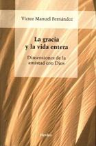La Gracia y la vida entera - Victor Manuel  Fernández - Herder