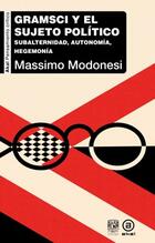 Gramsci y el sujeto político - Massimo Modonesi - Akal