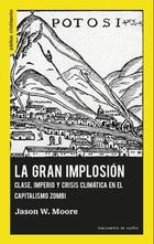 La gran implosión - Jason W. Moore - Traficantes de sueños La gran implosión - Jason W. Moore - Traficantes de sueños