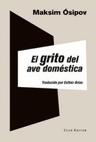 El grito del ave doméstica - Maksim Ósipov - Club editor