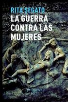 La guerra contra las mujeres - Rita Segato - Prometeo