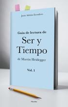 Guía de lectura de Ser y tiempo de Martin Heidegger V.1 - Jesús Adrián Escudero - Herder