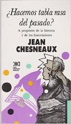 Hacemos tabla rasa del pasado? - Jean Chesneaux - Siglo XXI Editores Hacemos tabla rasa del pasado? - Jean Chesneaux - Siglo XXI Editores