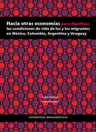 Hacia otras economías para dignificar las condiciones de vida de las y los migrantes en México, Colombia, Argentina y Uruguay - Leila Oulhaj - Ibero