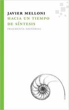 Hacia un tiempo de síntesis - Javier Melloni - Fragmenta Hacia un tiempo de síntesis - Javier Melloni - Fragmenta
