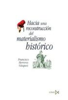 Hacia una reconstrucción del materialismo histórico - Francisco Herreros Vázquez - Akal