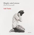 Hágalo usted mismo / Do It Yourself - Iván Trueta - Sexto Piso