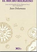 El hecho religioso (una enciclopedia de las religiones hoy) - Jean Delumeau - Siglo XXI Editores
