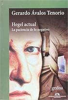 Hegel actual - Gerardo Ávalos Tenorio - Gedisa