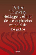 Heidegger y el mito de la conspiración mundial de los judíos - Peter Trawny - Herder