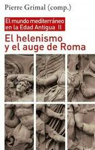 El helenismo y el auge de Roma: el mundo mediterráneo en la Edad Antigua II - Pierre Grimal - Siglo XXI Editores El helenismo y el auge de Roma: el mundo mediterráneo en la Edad Antigua II - Pierre Grimal - Siglo XXI Editores