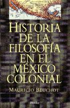 Historia de la filosofía en el México Colonial  - Mauricio Beuchot - Herder