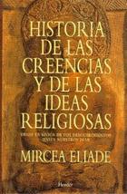 Historia de las creencias y de las ideas religiosas  - Mircea Elíade - Herder