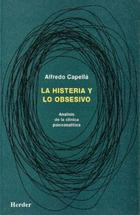 La Histeria y lo obsesivo - Alfredo  Capellá - Herder