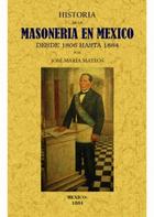 Historia de la masoneria en Mexico desde 1806 hasta 1884 - José María Mateos - Maxtor Historia de la masoneria en Mexico desde 1806 hasta 1884 - José María Mateos - Maxtor
