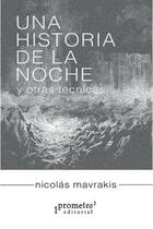 Una historia de la noche y otras técnicas - Nicolás Mavrakis - Prometeo Una historia de la noche y otras técnicas - Nicolás Mavrakis - Prometeo