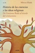 Historia de las creencias y las ideas religiosas II - Mircea Elíade - Paidós