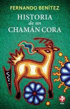 Historia de un chamán cora - Fernando Benítez - Ediciones Era Historia de un chamán cora - Fernando Benítez - Ediciones Era